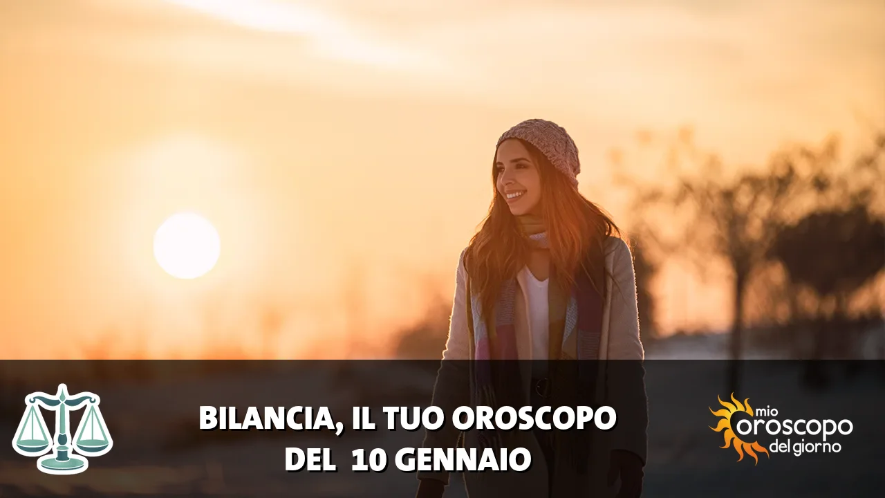 Oroscopo della Bilancia du sabato 10 gennaio 2026