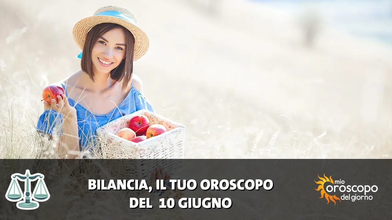 Oroscopo della Bilancia du mercoledì 10 giugno 2026