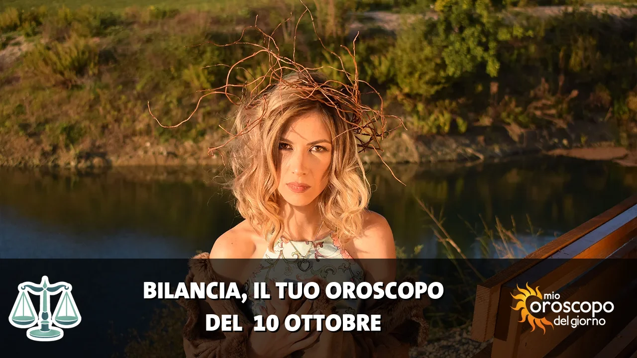 Oroscopo della Bilancia du sabato 10 ottobre 2026