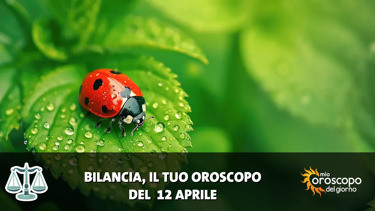 Oroscopo della Bilancia du domenica 12 aprile 2026