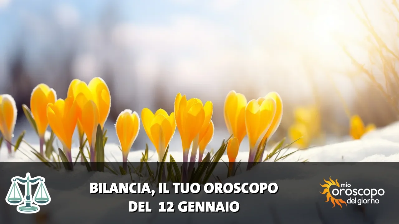 Oroscopo della Bilancia du lunedì 12 gennaio 2026