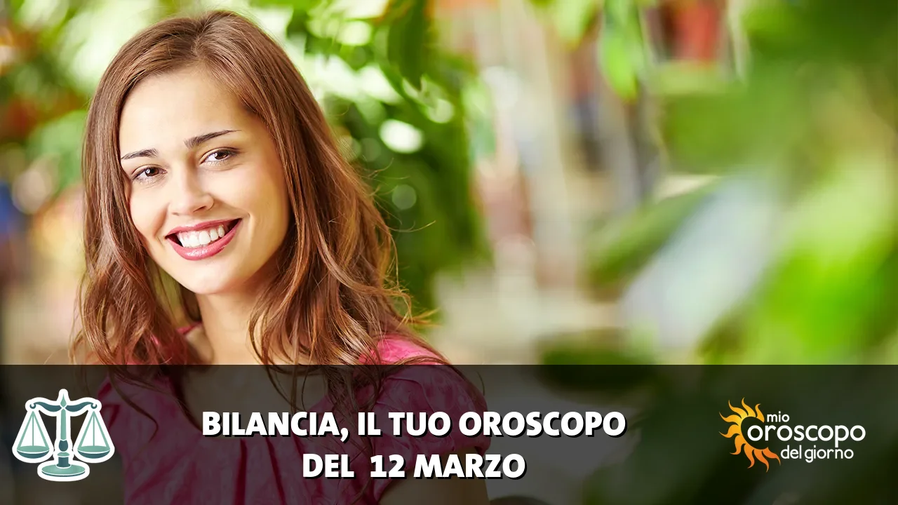 Oroscopo della Bilancia du giovedì 12 marzo 2026