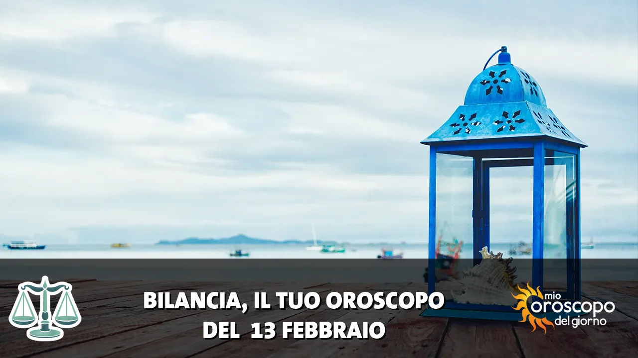 Oroscopo della Bilancia du venerdì 13 febbraio 2026