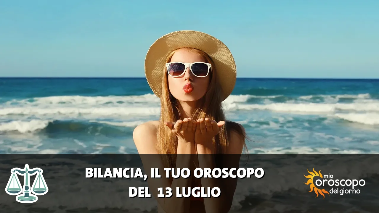 Oroscopo della Bilancia du lunedì 13 luglio 2026
