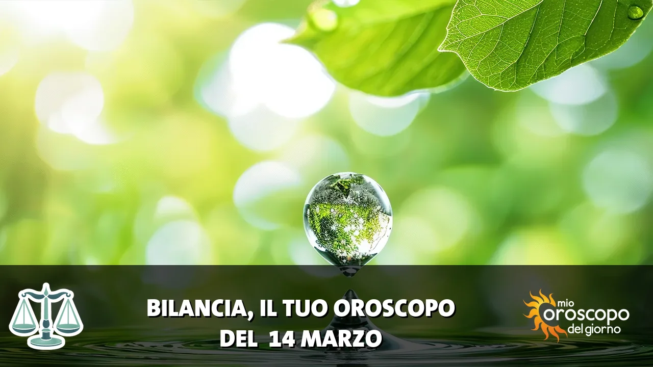 Oroscopo della Bilancia du sabato 14 marzo 2026
