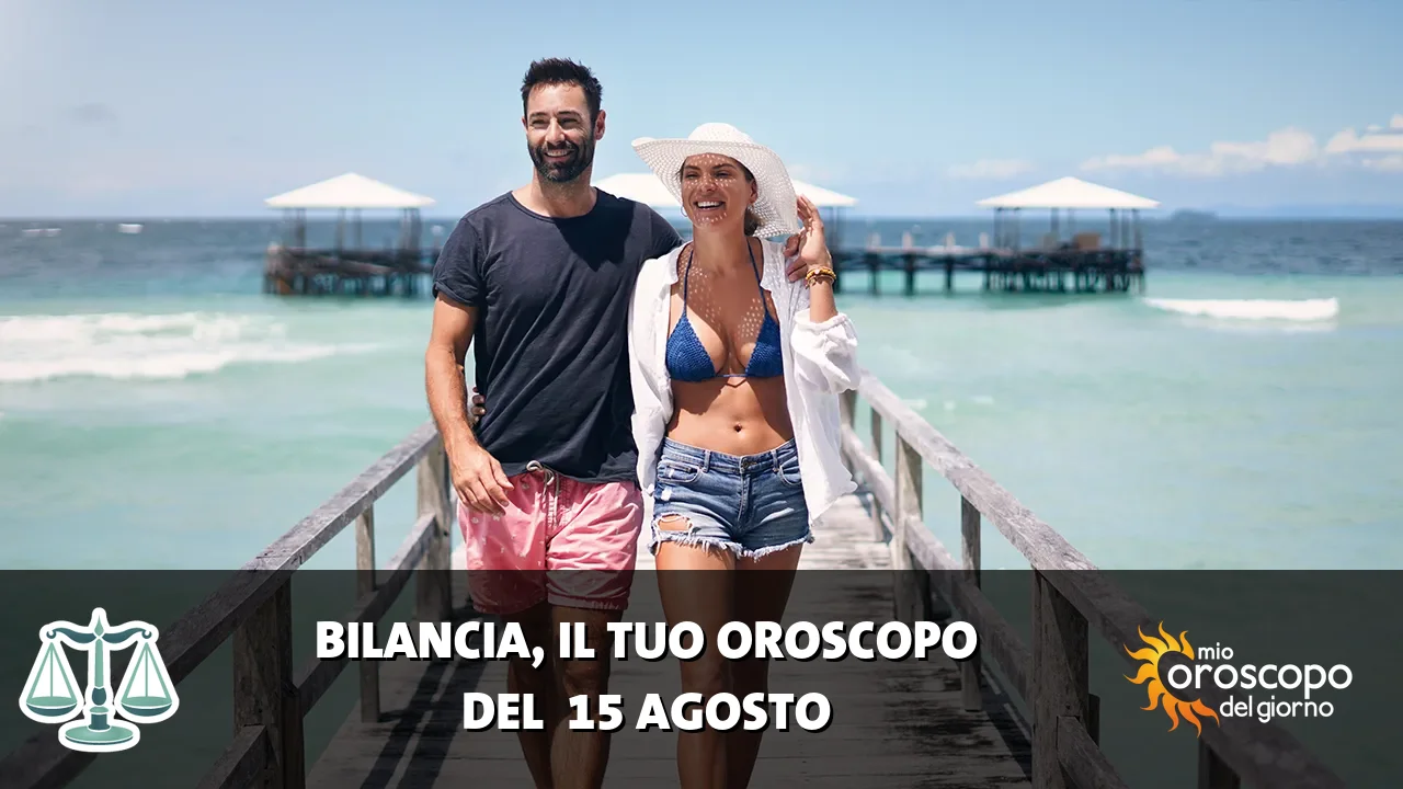Oroscopo della Bilancia du sabato 15 agosto 2026