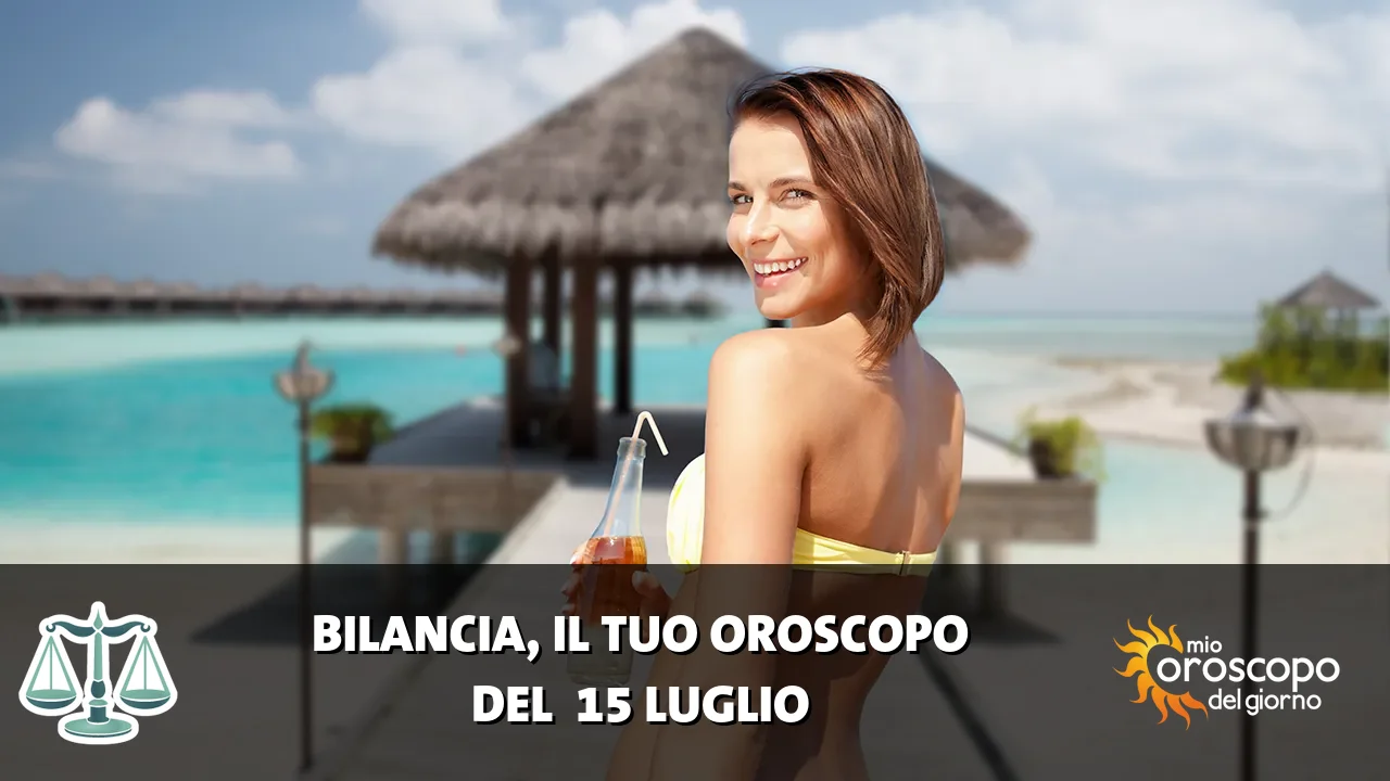 Oroscopo della Bilancia du mercoledì 15 luglio 2026