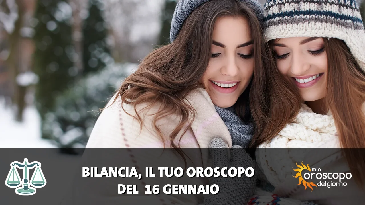 Oroscopo della Bilancia du venerdì 16 gennaio 2026
