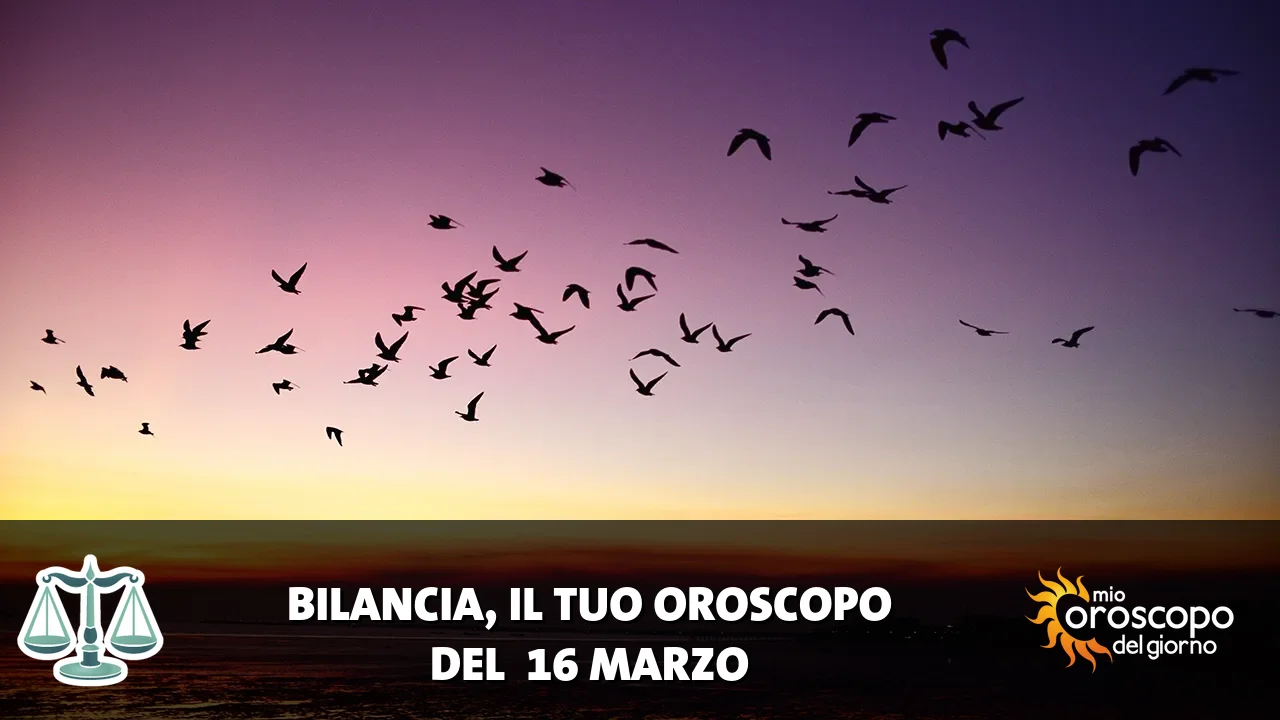 Oroscopo della Bilancia du lunedì 16 marzo 2026