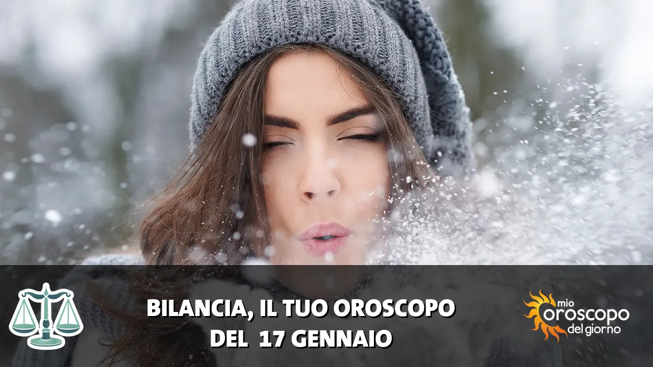 Oroscopo della Bilancia du sabato 17 gennaio 2026