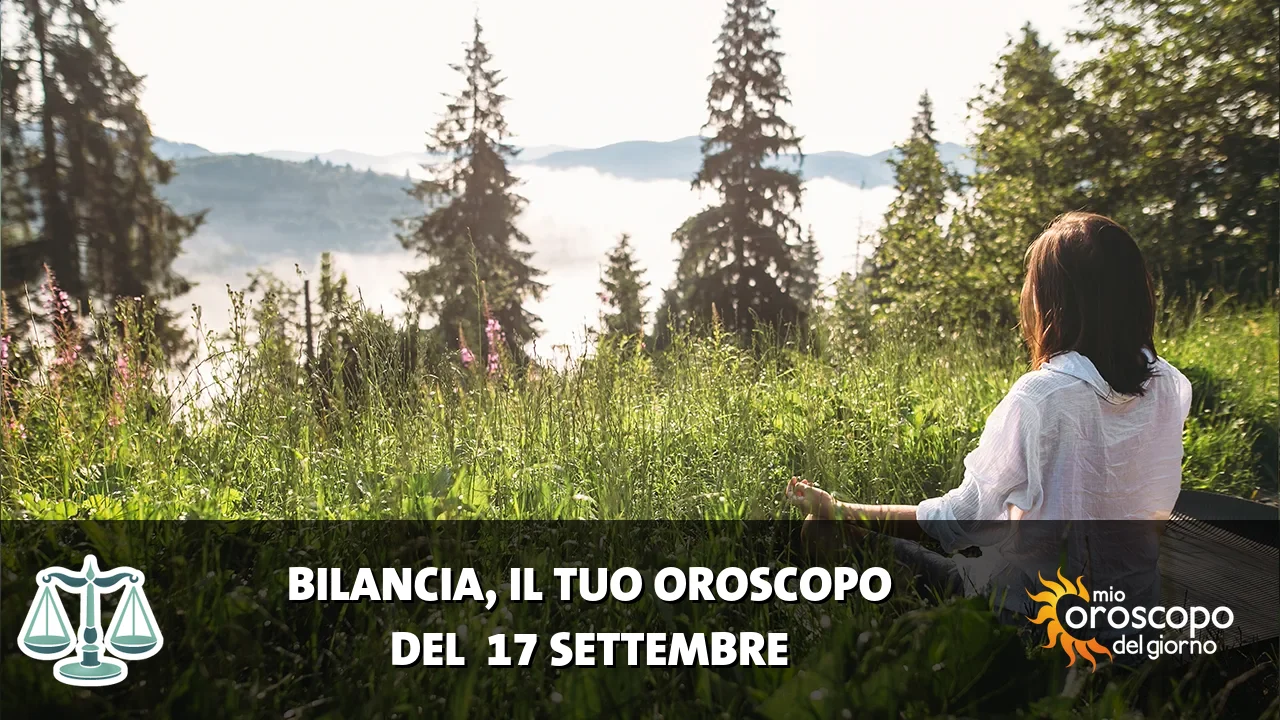 Oroscopo della Bilancia du giovedì 17 settembre 2026