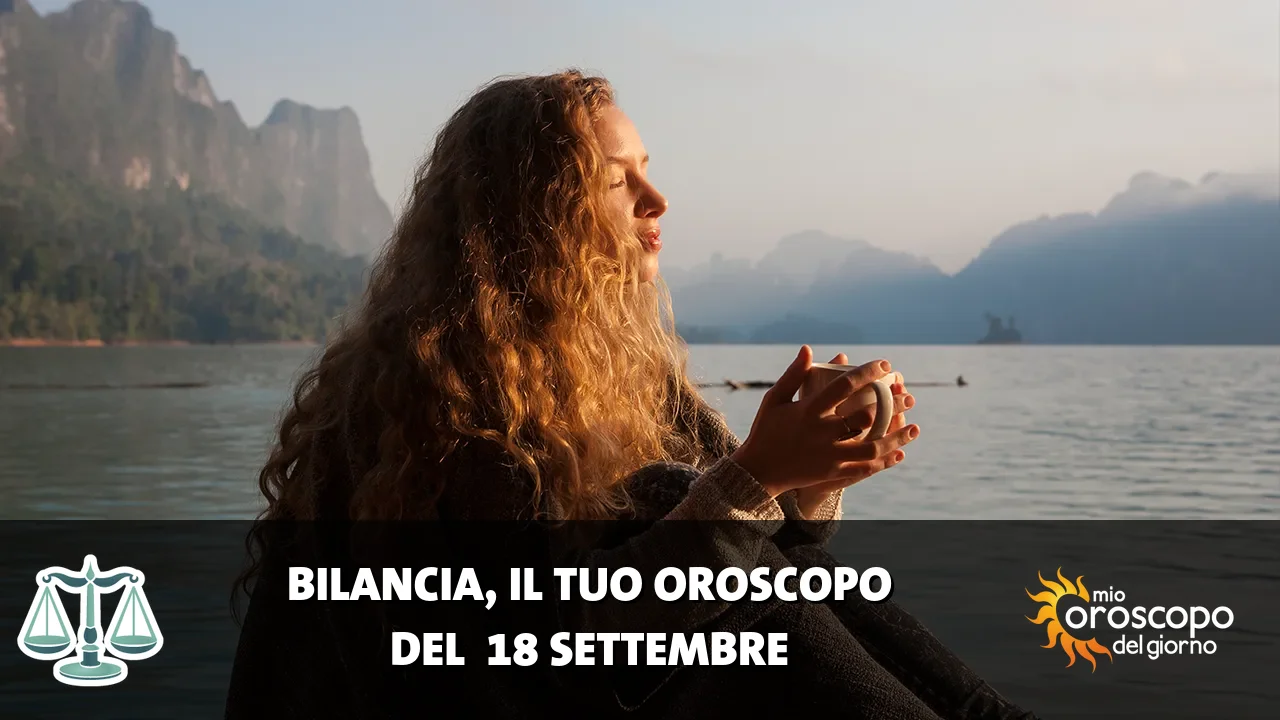 Oroscopo della Bilancia du venerdì 18 settembre 2026