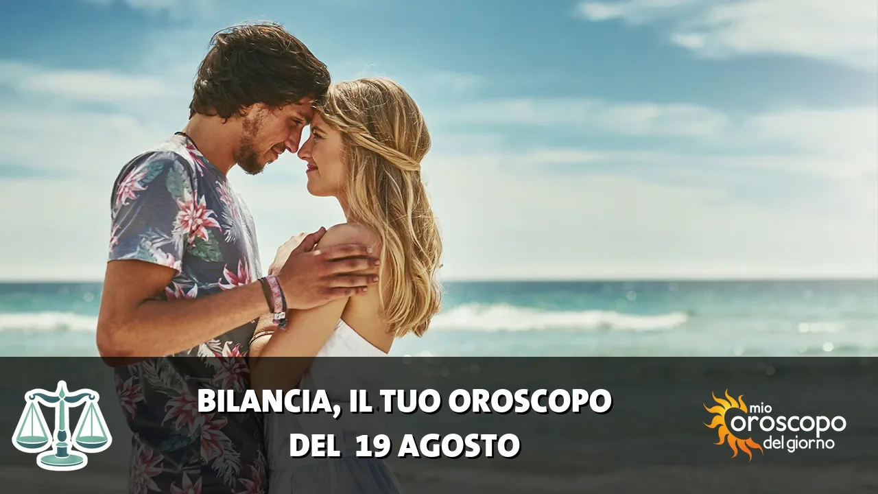 Oroscopo della Bilancia du mercoledì 19 agosto 2026