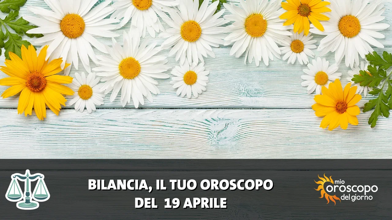 Oroscopo della Bilancia du domenica 19 aprile 2026