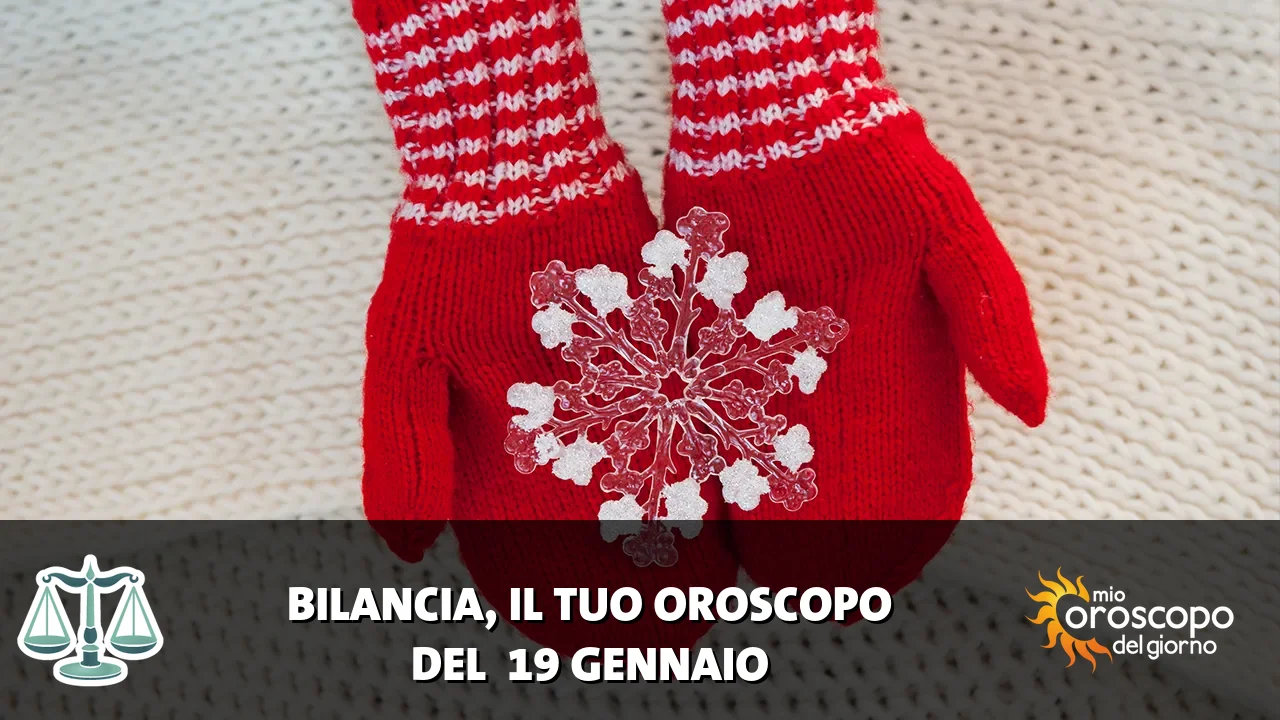 Oroscopo della Bilancia du lunedì 19 gennaio 2026