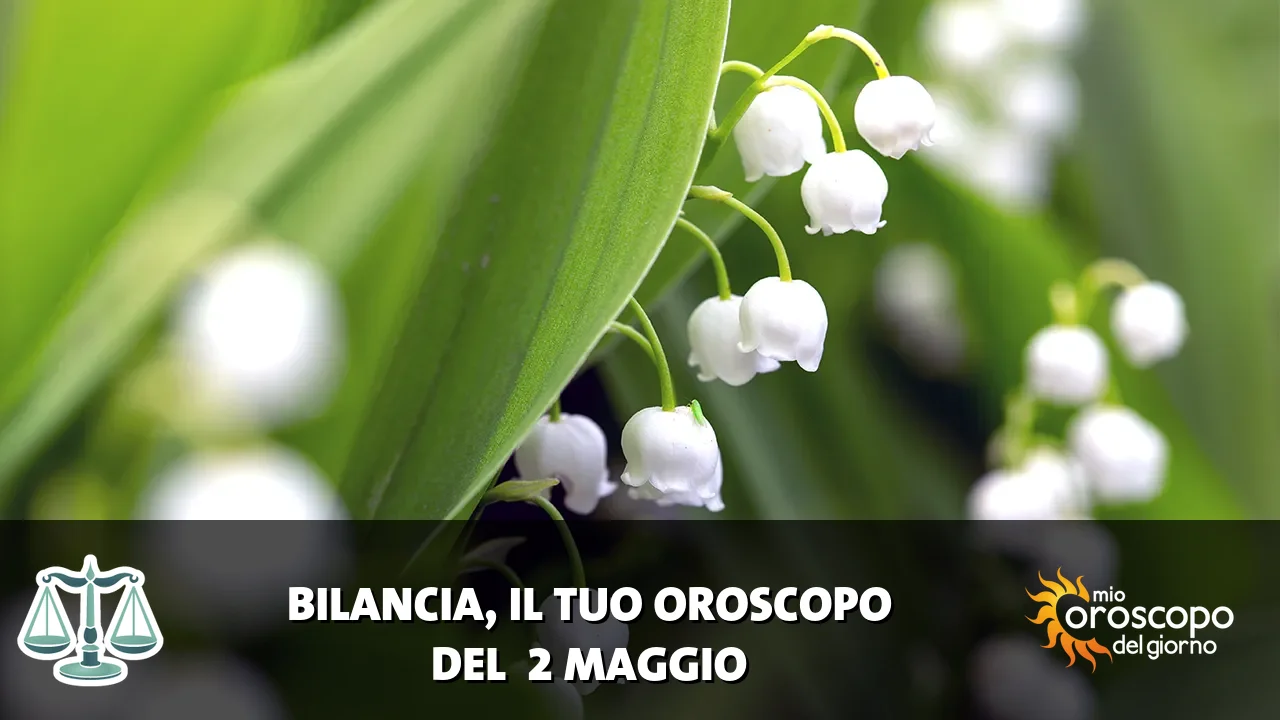 Oroscopo della Bilancia du sabato 2 maggio 2026