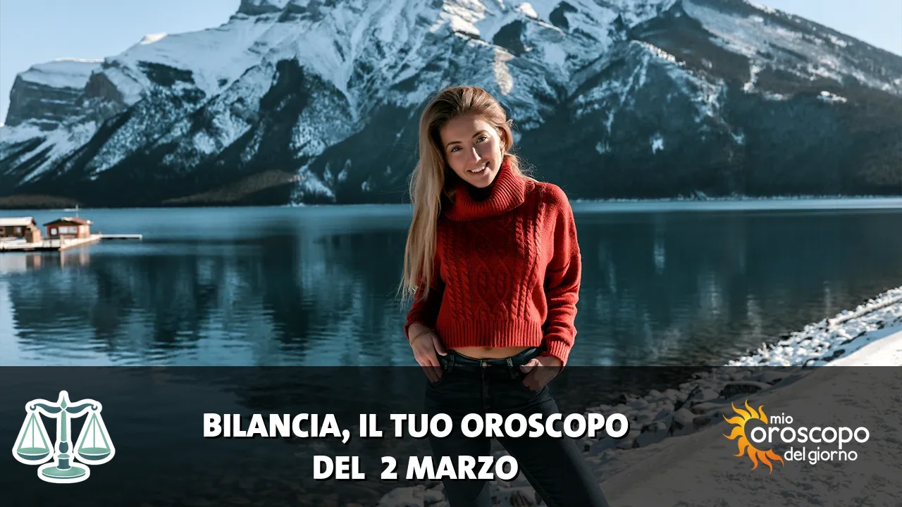 Oroscopo della Bilancia du lunedì 2 marzo 2026