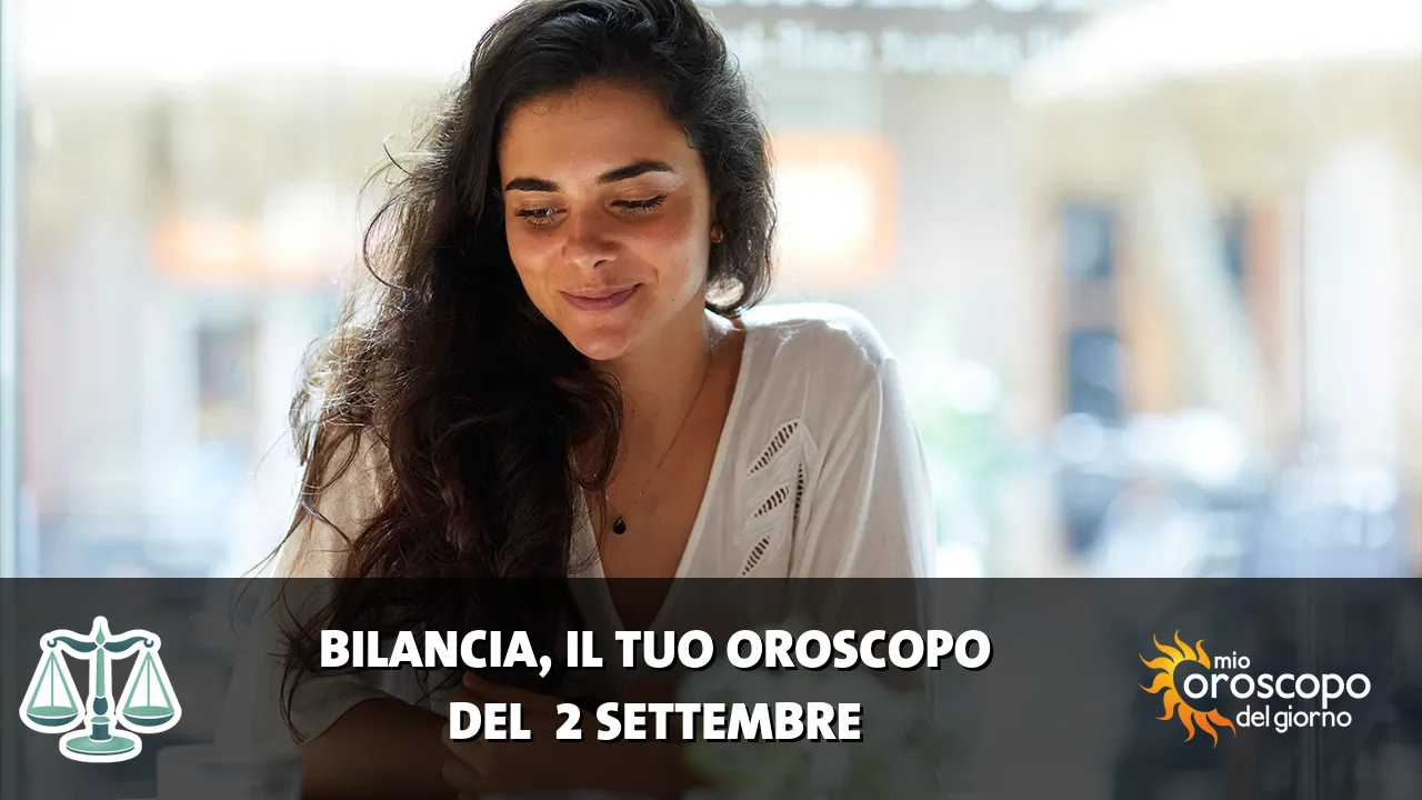 Oroscopo della Bilancia du mercoledì 2 settembre 2026