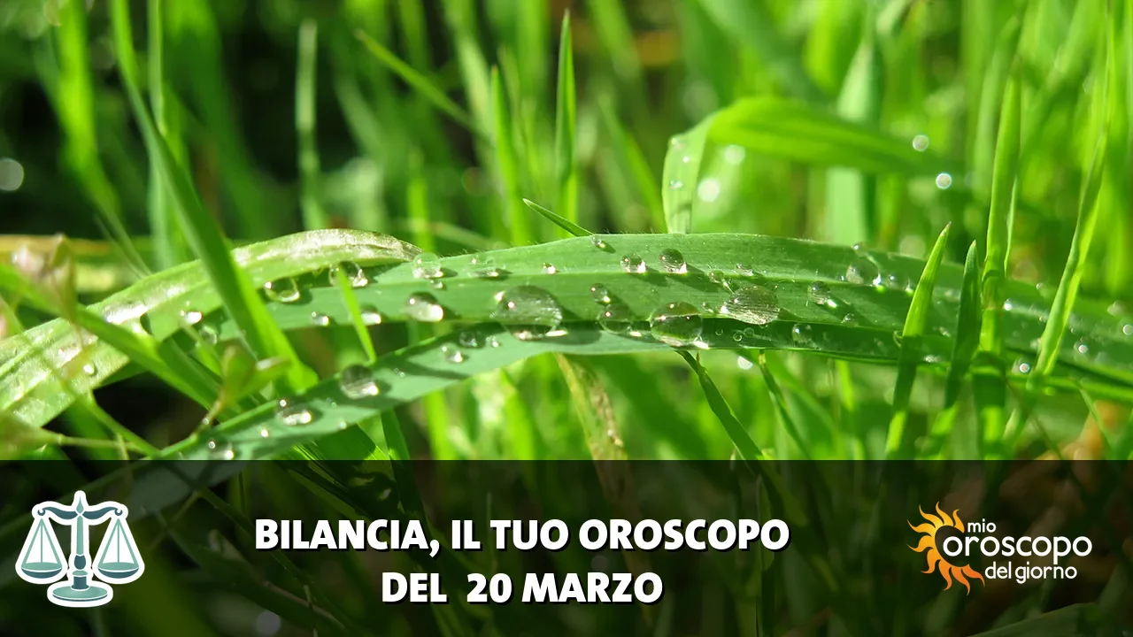 Oroscopo della Bilancia du venerdì 20 marzo 2026