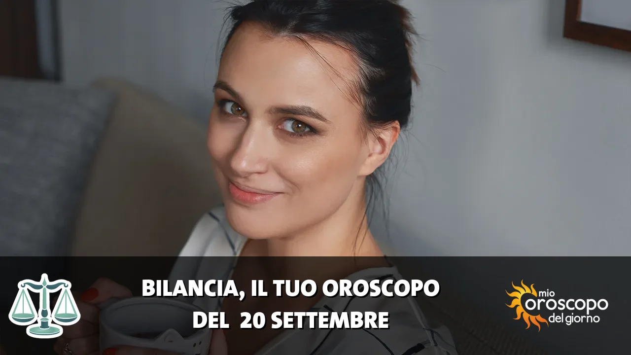 Oroscopo della Bilancia du domenica 20 settembre 2026