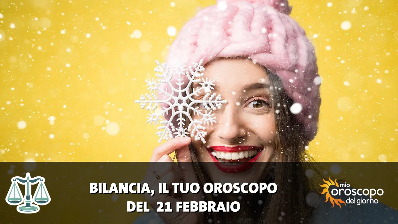 Oroscopo della Bilancia du sabato 21 febbraio 2026