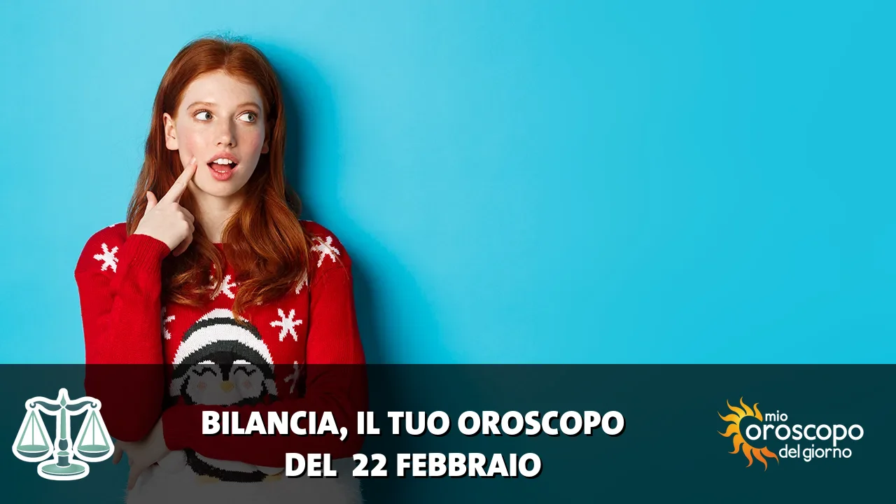 Oroscopo della Bilancia du domenica 22 febbraio 2026
