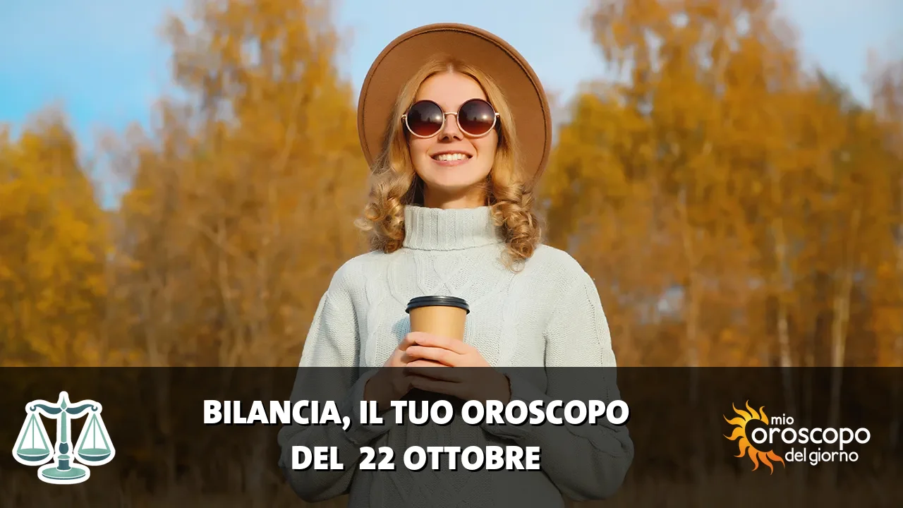 Oroscopo della Bilancia du giovedì 22 ottobre 2026