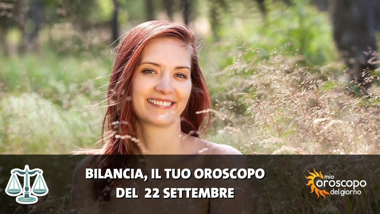 Oroscopo della Bilancia du martedì 22 settembre 2026