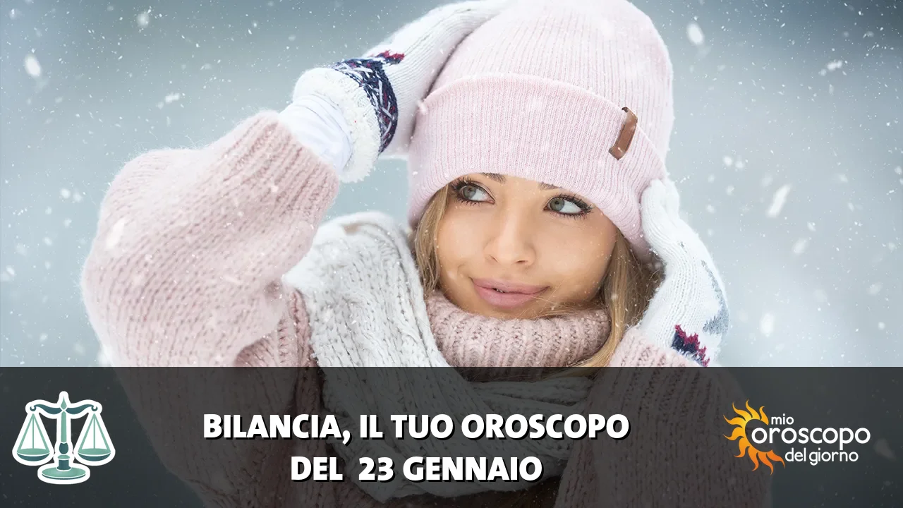 Oroscopo della Bilancia du venerdì 23 gennaio 2026