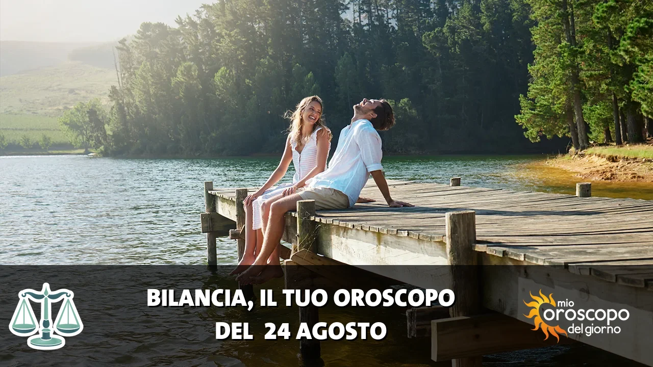 Oroscopo della Bilancia du lunedì 24 agosto 2026