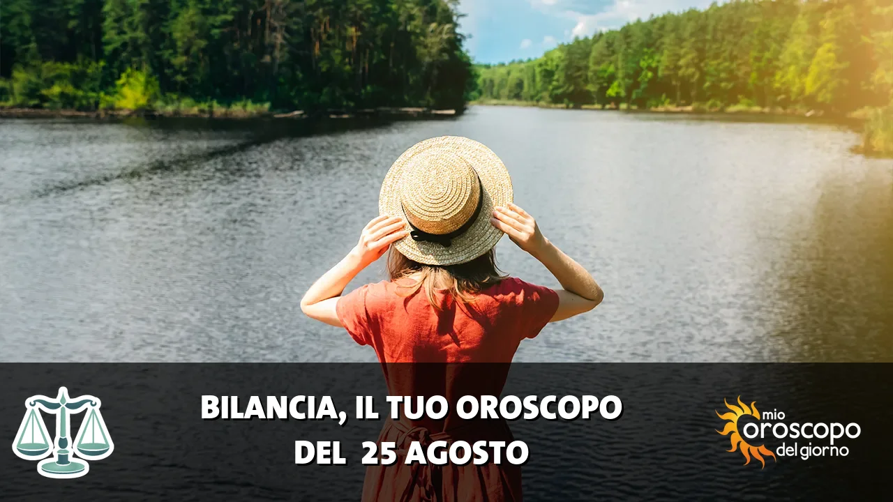 Oroscopo della Bilancia du martedì 25 agosto 2026