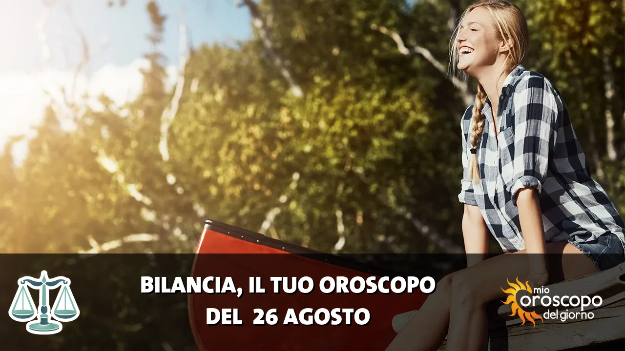 Oroscopo della Bilancia du mercoledì 26 agosto 2026
