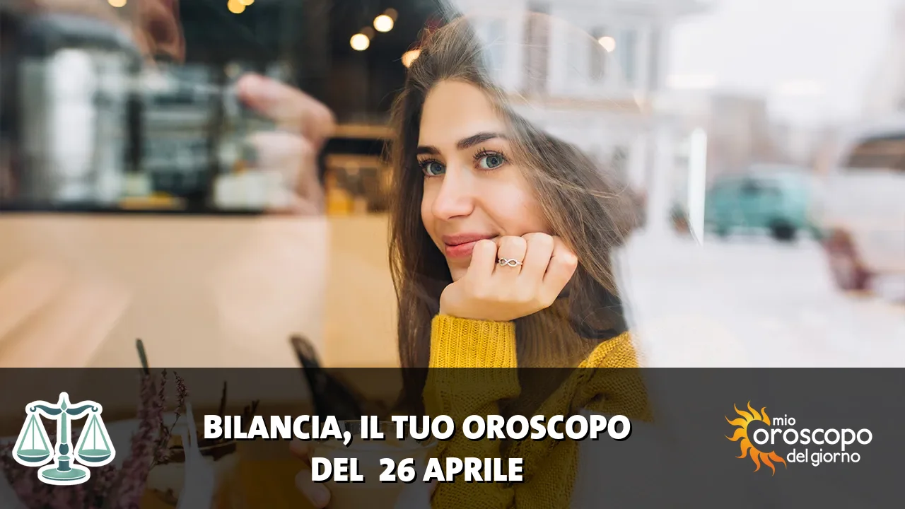 Oroscopo della Bilancia du domenica 26 aprile 2026