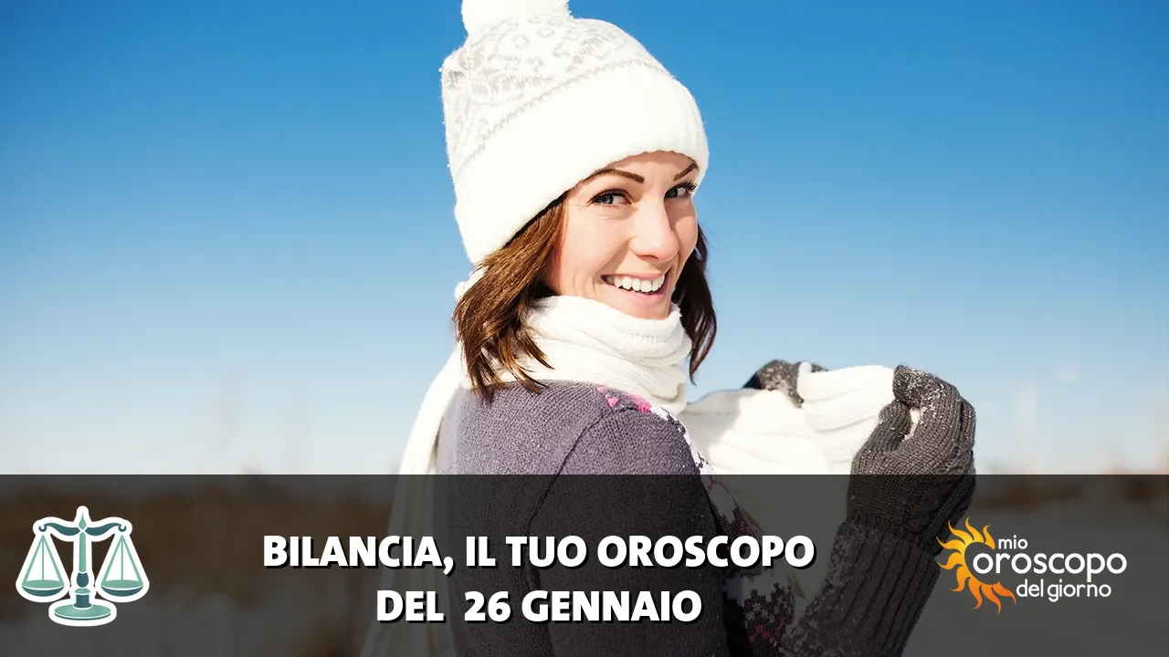 Oroscopo della Bilancia du lunedì 26 gennaio 2026