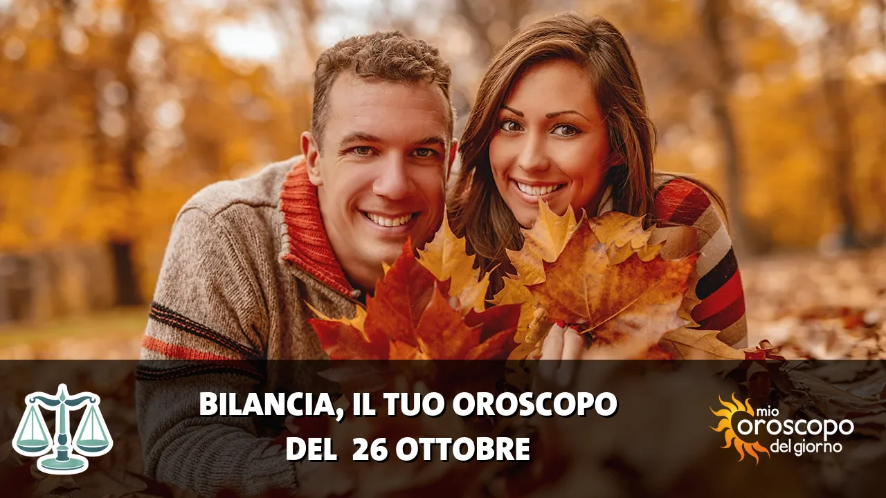 Oroscopo della Bilancia du lunedì 26 ottobre 2026