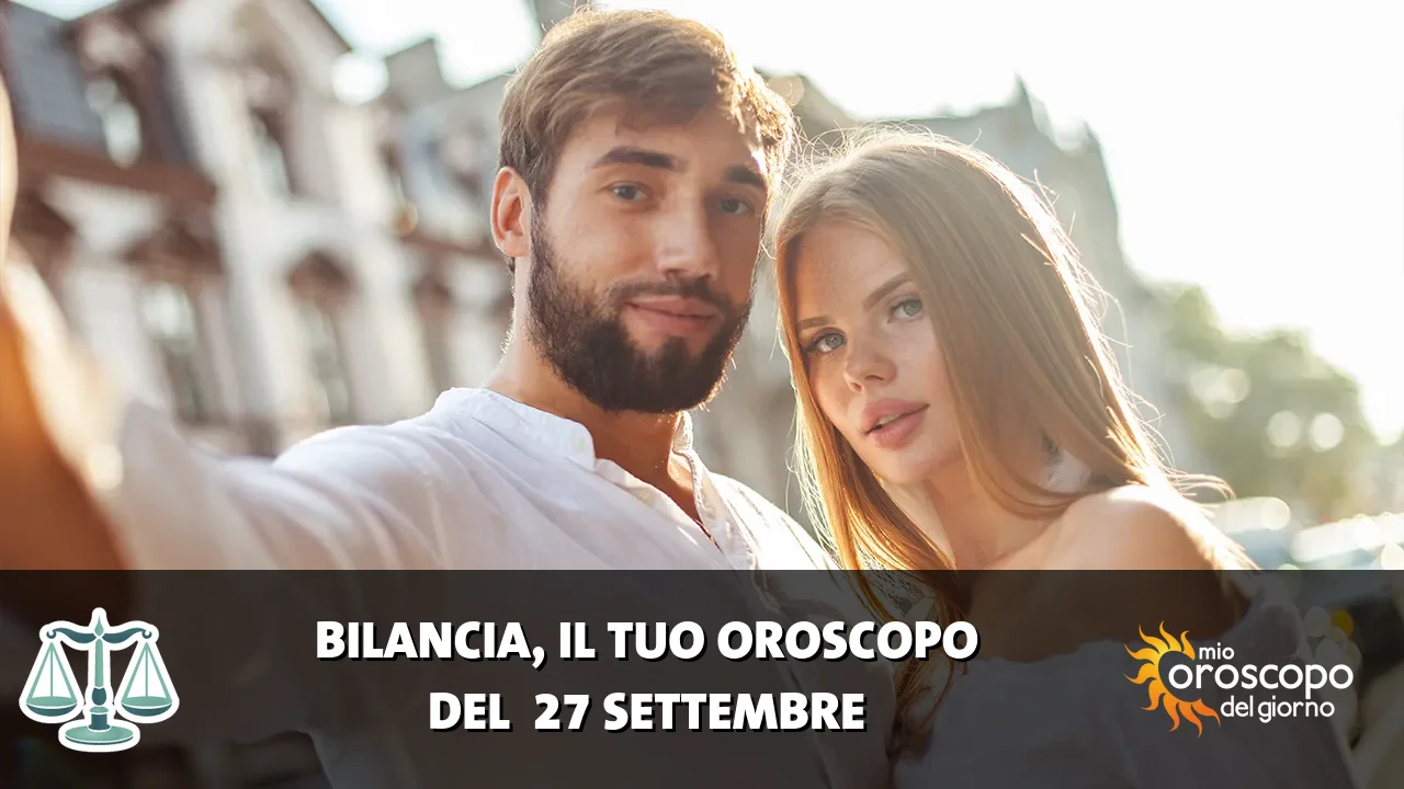 Oroscopo della Bilancia du domenica 27 settembre 2026