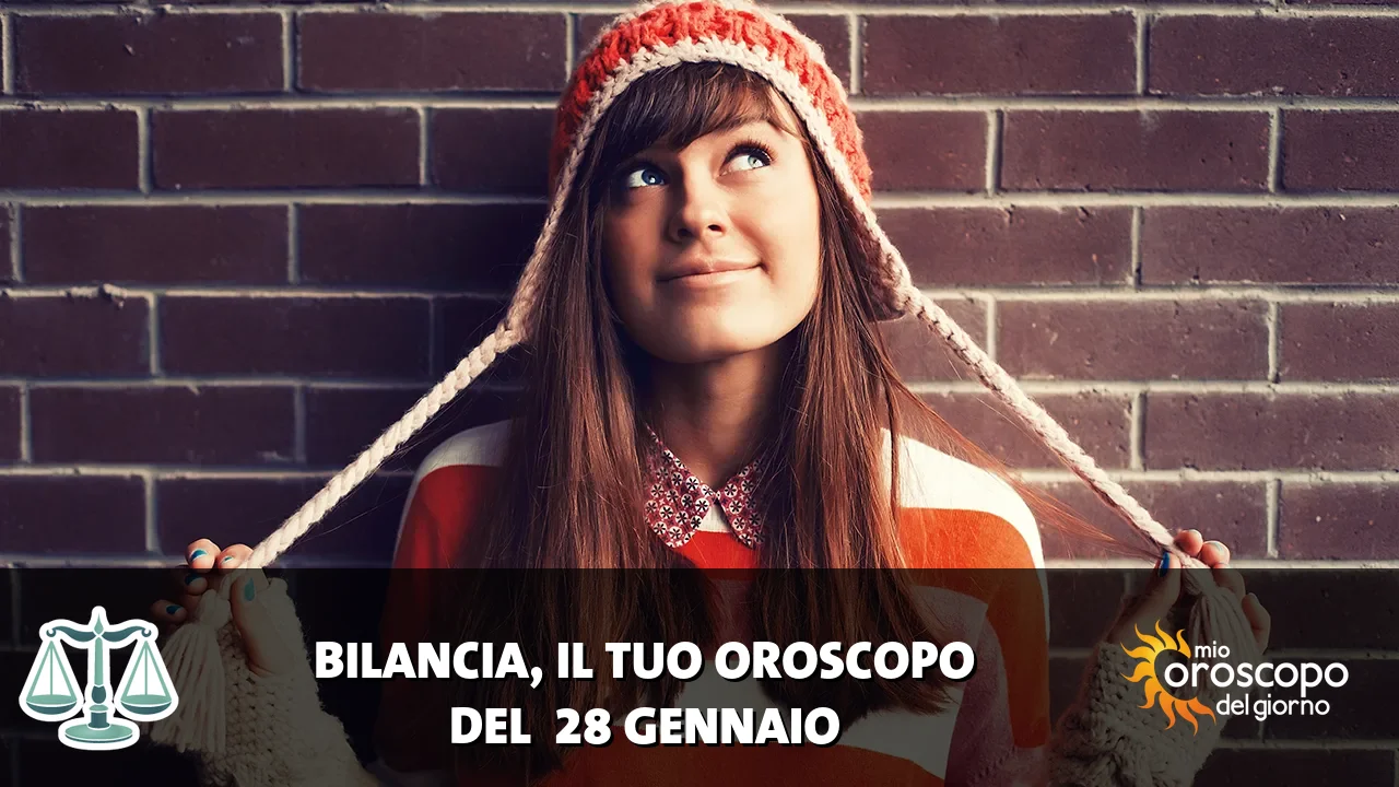 Oroscopo della Bilancia du mercoledì 28 gennaio 2026