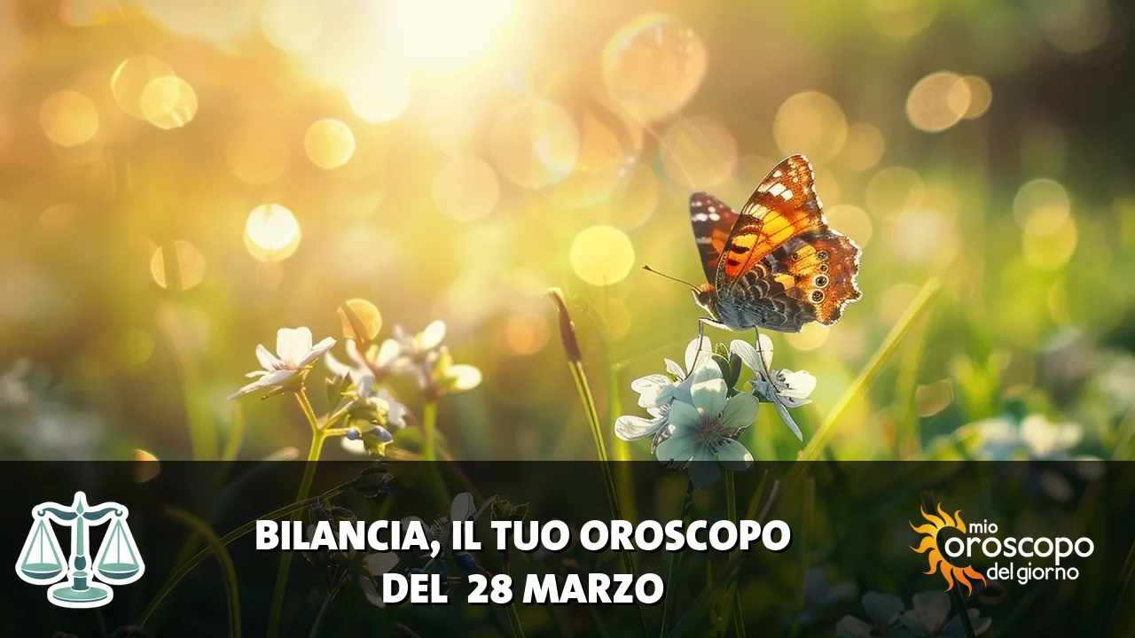 Oroscopo della Bilancia du sabato 28 marzo 2026