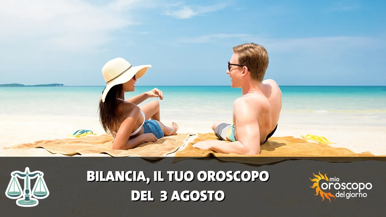 Oroscopo della Bilancia du lunedì 3 agosto 2026
