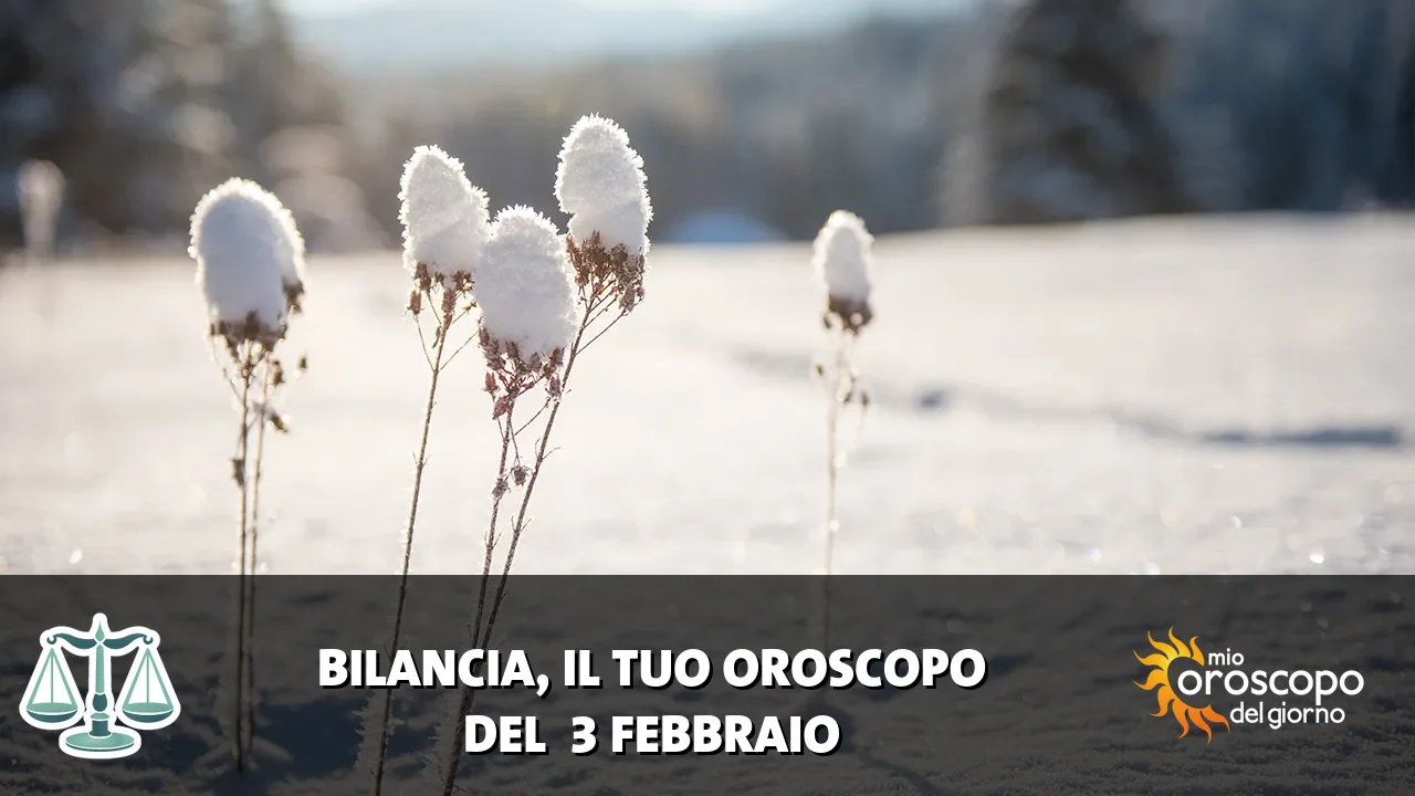 Oroscopo della Bilancia du martedì 3 febbraio 2026