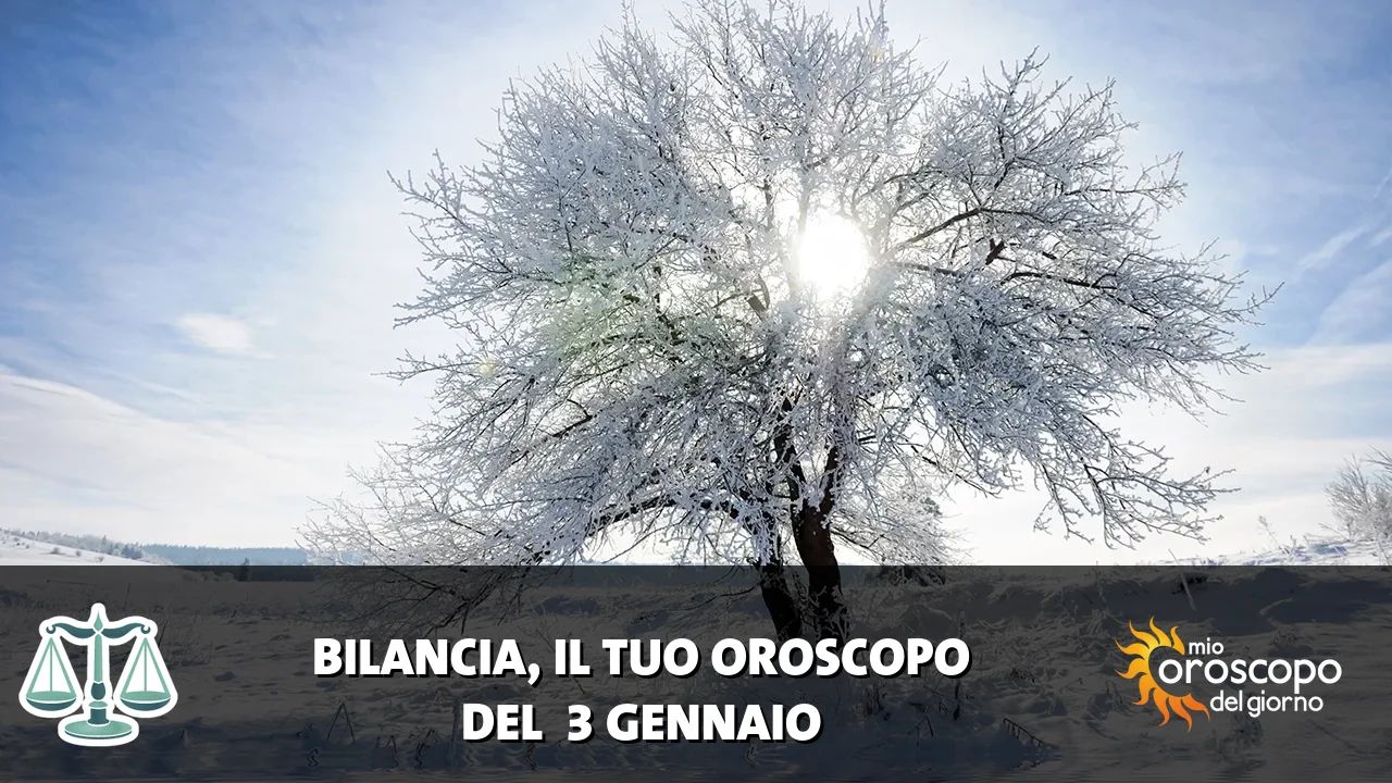 Oroscopo della Bilancia du sabato 3 gennaio 2026