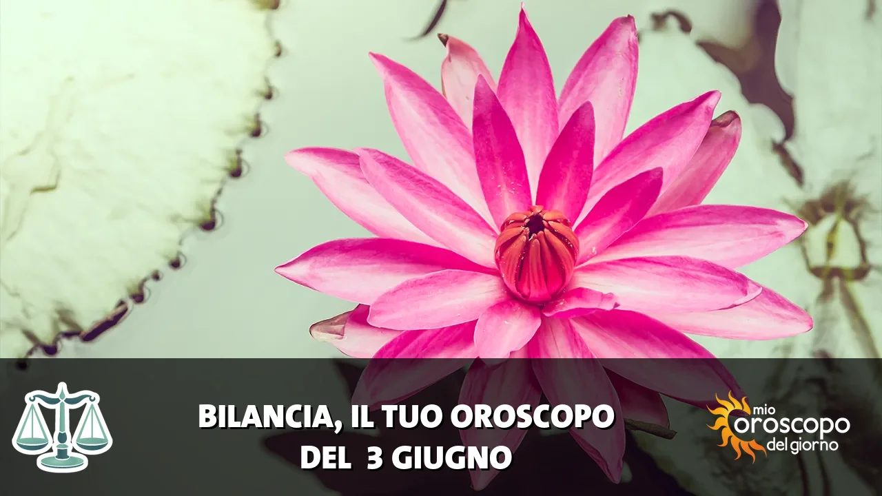 Oroscopo della Bilancia du mercoledì 3 giugno 2026