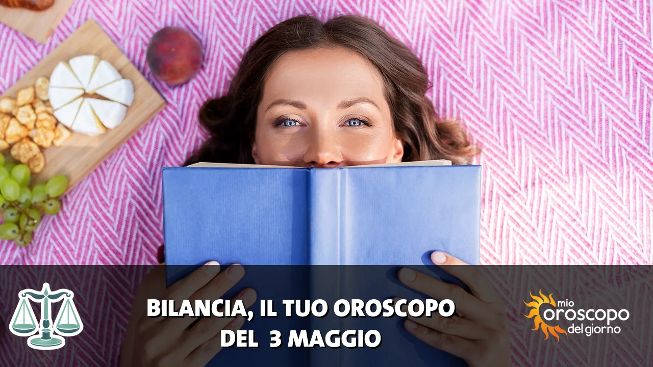 Oroscopo della Bilancia du domenica 3 maggio 2026