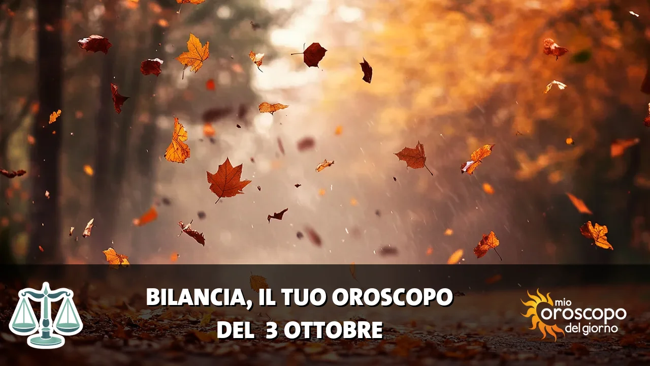 Oroscopo della Bilancia du sabato 3 ottobre 2026