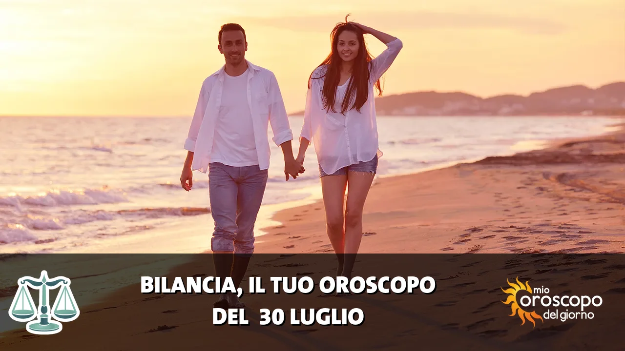 Oroscopo della Bilancia du giovedì 30 luglio 2026