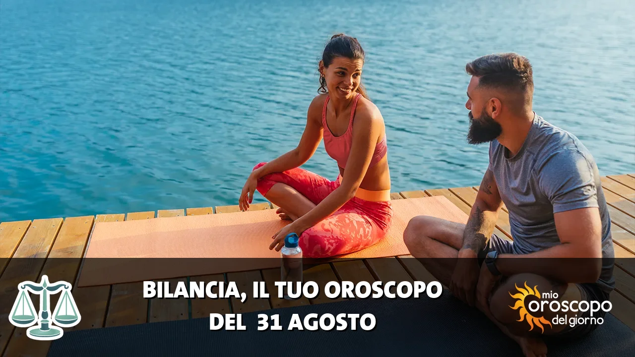 Oroscopo della Bilancia du lunedì 31 agosto 2026