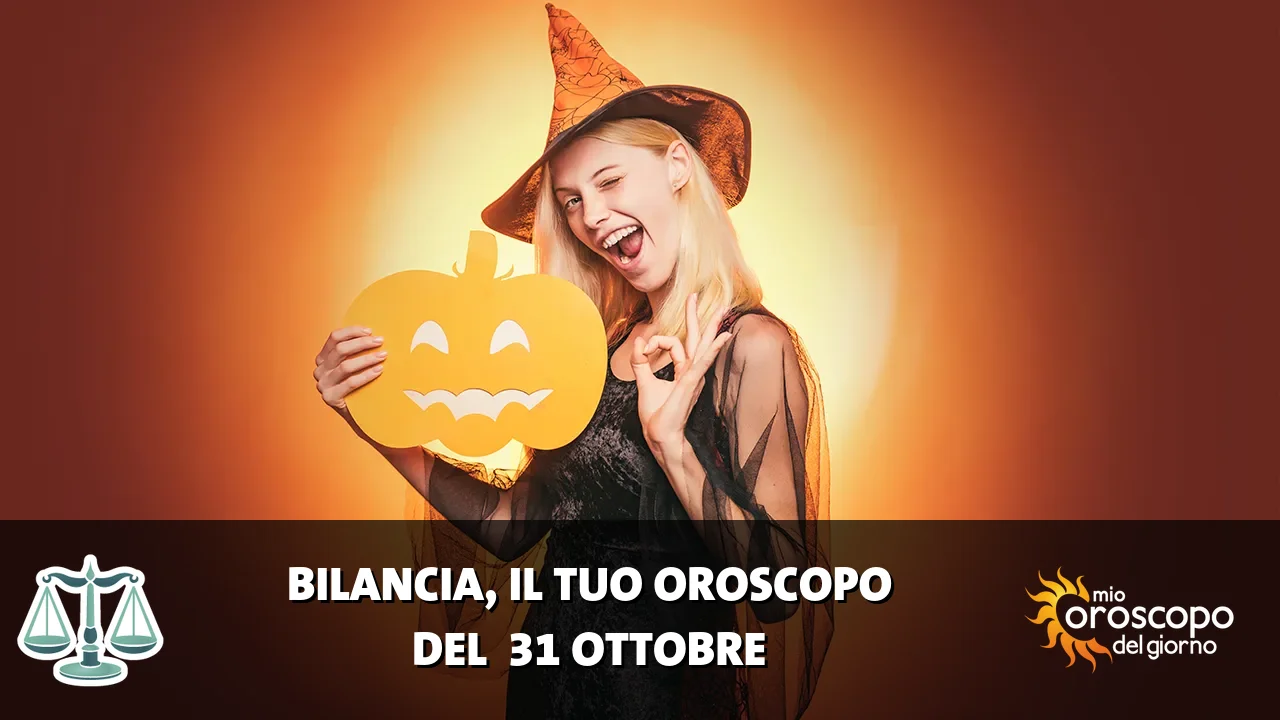 Oroscopo della Bilancia du sabato 31 ottobre 2026