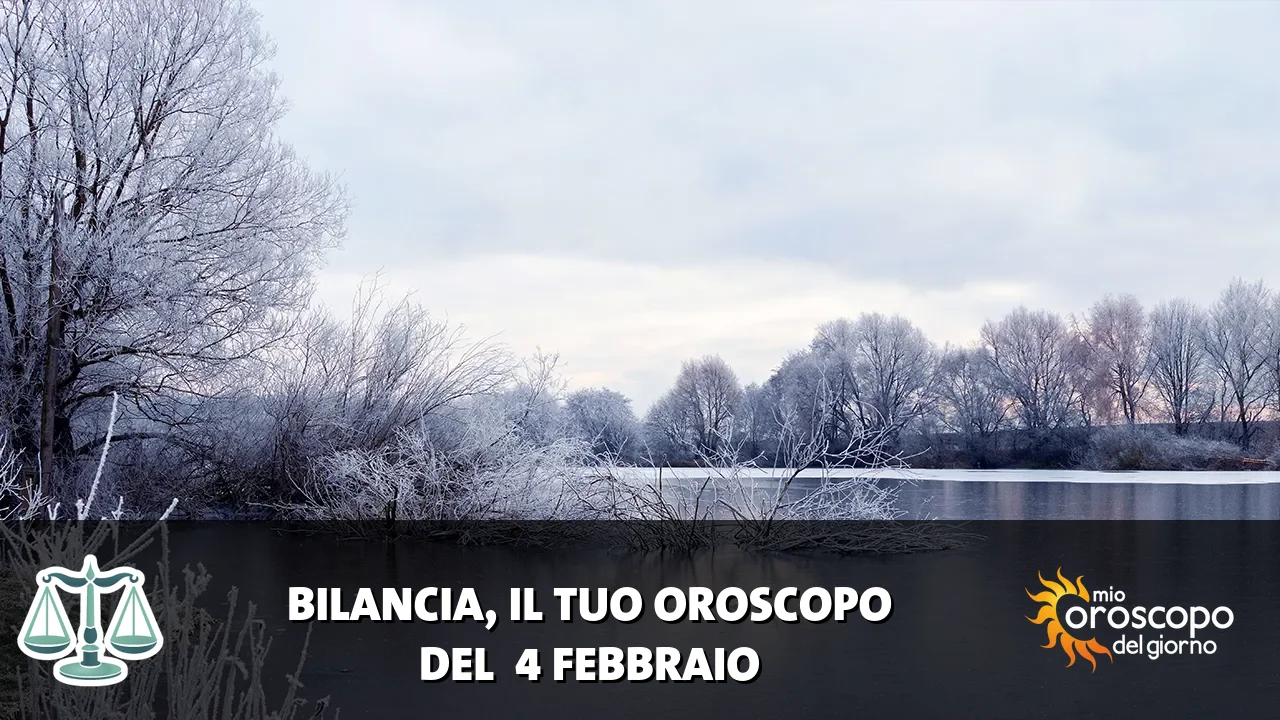 Oroscopo della Bilancia du mercoledì 4 febbraio 2026
