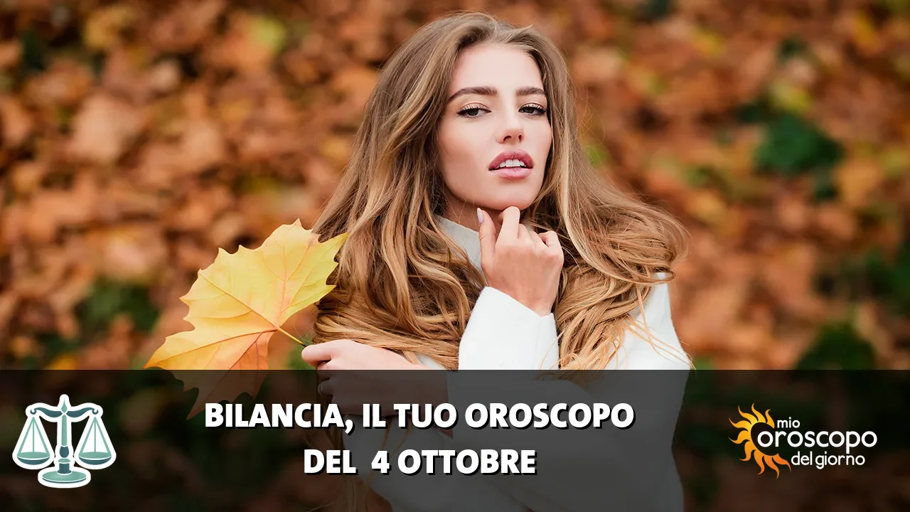 Oroscopo della Bilancia du domenica 4 ottobre 2026