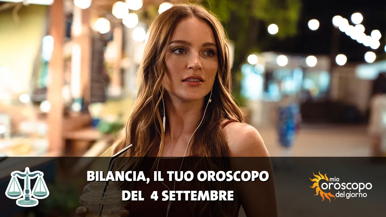 Oroscopo della Bilancia du venerdì 4 settembre 2026